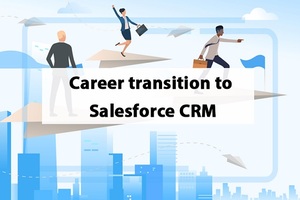 Career transition to Salesforce CRM