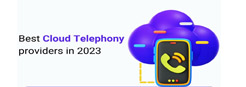 Best Cloud Telephony Provider in 2023