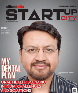 My Dental Plan: Oral Health Scenario In India: Challenges And Solutions