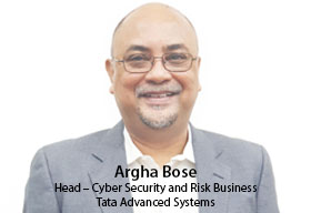 Argha Bose, <b>Head - Cyber Security and Risk Business, Tata Advanced Systems</b>
