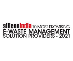 10 Most Promising E-Waste Management Solution Providers - 2021