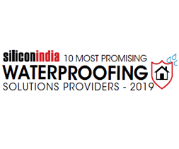 10 Most Promising Waterproofing Solutions Providers – 2019