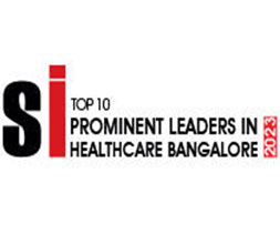 Top 10 Prominent Leaders In Healthcare Bangalore - 2023