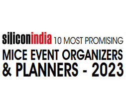 10 Most Promising MICE Event Organizers & Planners - 2023