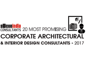 20 Most Promising Corporate Architecture & Interior Design Consultants - 2017