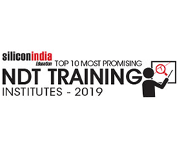 Top 10 Most Promising NDT Training Institutes - 2019
