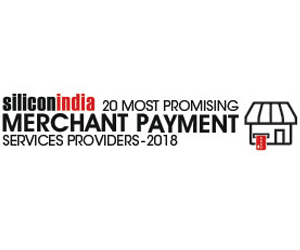 20 Most Promising Payments & Merchants Service Providers - 2018