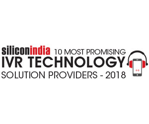 10 Most Promising IVR Technology Service Providers - 2018