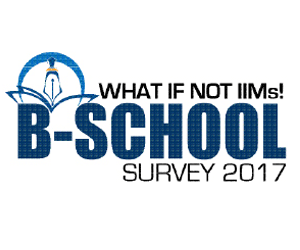 What If Not IIMs! B-School Survey 2017  