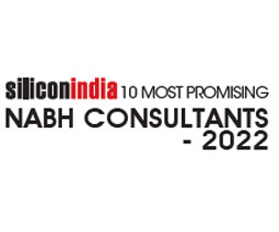 10 Most Promising NABH Consultants - 2022