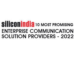 10 Most Promising Enterprise Communication Solution Providers - 2022