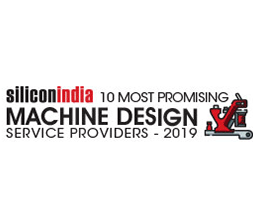 10 Most Promising Machine Design Service Providers - 2019