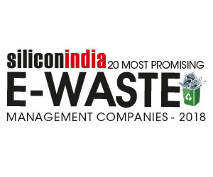 20 Most Promising e-Waste Management Companies - 2018