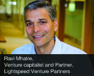 Ravi Mhatre, Venture Capitalist and Partner, Lightspeed Venture Partners