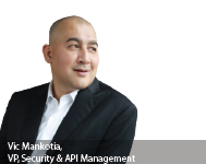 Vic Mankotia, VP, Security & API Management, Asia Pacific & Japan, CA Technologies