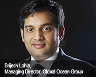 Brijesh Lohia, Managing Director, Global Ocean Group