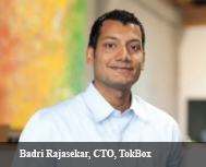 Badri Rajasekar, Chief Technology Officer, TokBox