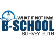 What If not IIMs! B-School Survey 2016