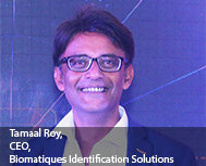 Tamaal Roy, CEO, Biomatiques Identification Solutions