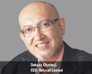 Debasis Chatterji, CEO, Netxcell Limited