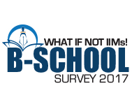 What If Not IIMs! B-School Survey-2017 