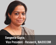 Sangeeta Gupta, Vice President - Research, NASSCOM