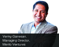 Venky Ganesan, Managing Director, Menlo Ventures