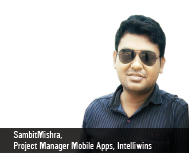 Sambit Mishra, Project Manager Mobile Apps, Intelliwins 