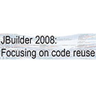 JBuilder 2008:Focusing on code reuse