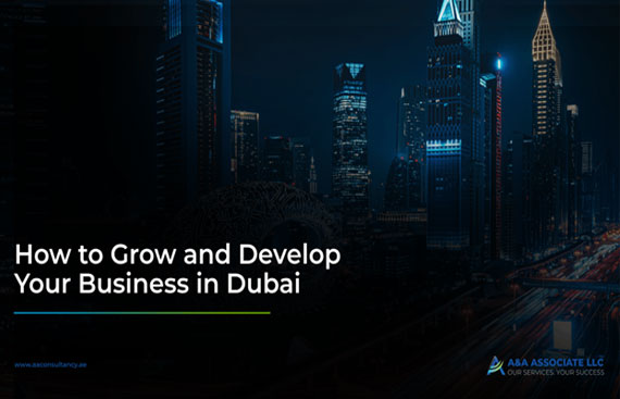 How to Grow and Develop Your Business in Dubai