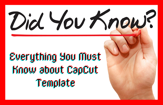 Everything You Must Know about CapCut Template