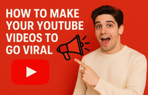 How to Make Your YouTube Videos Go Viral