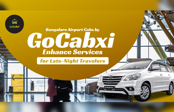 Bangalore Airport Cabs by GoCabxi Enhance Services for Late-Night Travelers