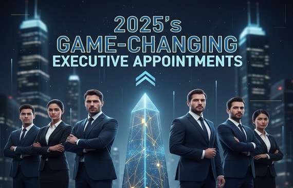 2025's Game-Changing Executive Appointments