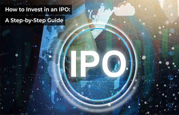 How to Invest in an IPO: A Step-by-Step Guide