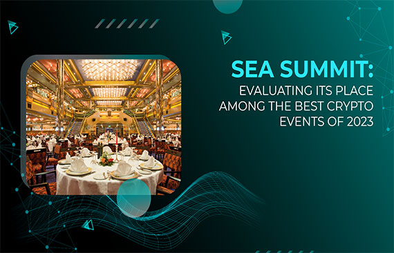 SEA SUMMIT: EVALUATING ITS PLACE AMONG THE BEST CRYPTO EVENTS OF 2023