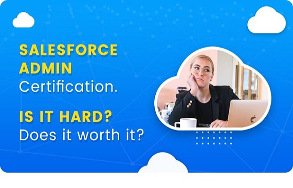 Salesforce Admin Certification. Is it hard? Does it worth it?