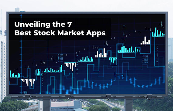 Unveiling the 7 Best Stock Market Apps: From Research to Portfolio Management