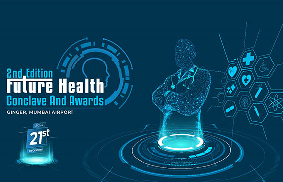 Edition Future Health Conclave & Excellence Awards the Trailblazing Innovation and Excellence