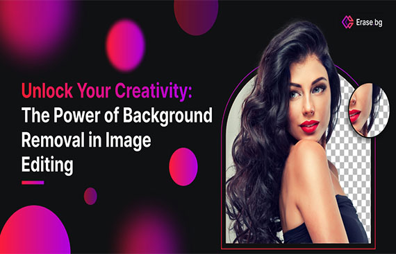 Unlock Your Creativity: The Power of Background Removal in Image Editing