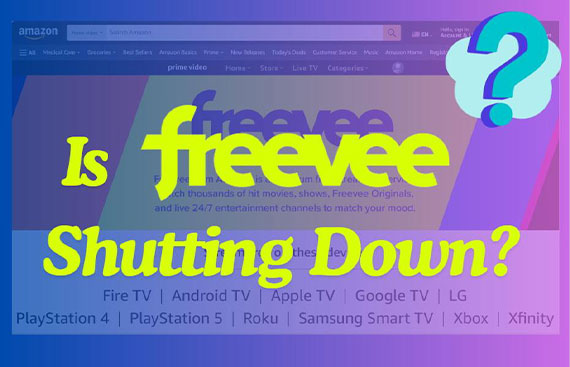 True or False: Is Freevee Shutting Down?