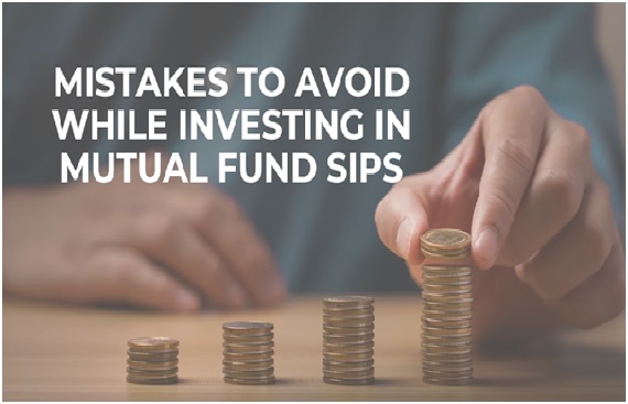 Common Mistakes to Avoid While Investing in Mutual Fund SIPs