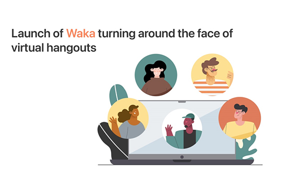 Launch of Waka turning around the face of virtual hangouts