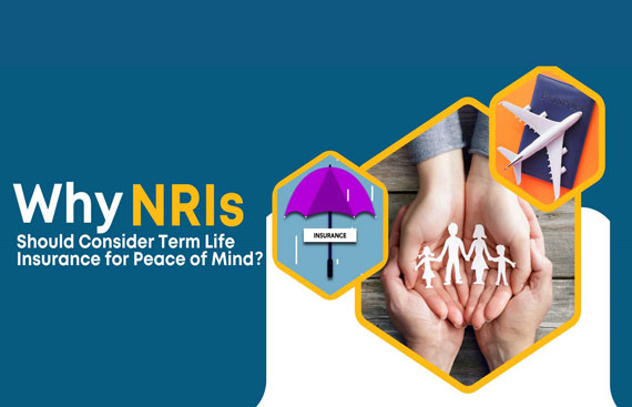 Why NRIs Should Consider Term Life Insurance for Peace of Mind