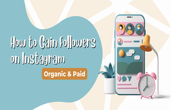 How to Gain Followers on Instagram - Organic & Paid